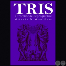TRIS, EL TROMBÓN DEL DEPREQUIEBRE - Autor: ORLANDO D. ORUÉ PÁEZ - Año 2018